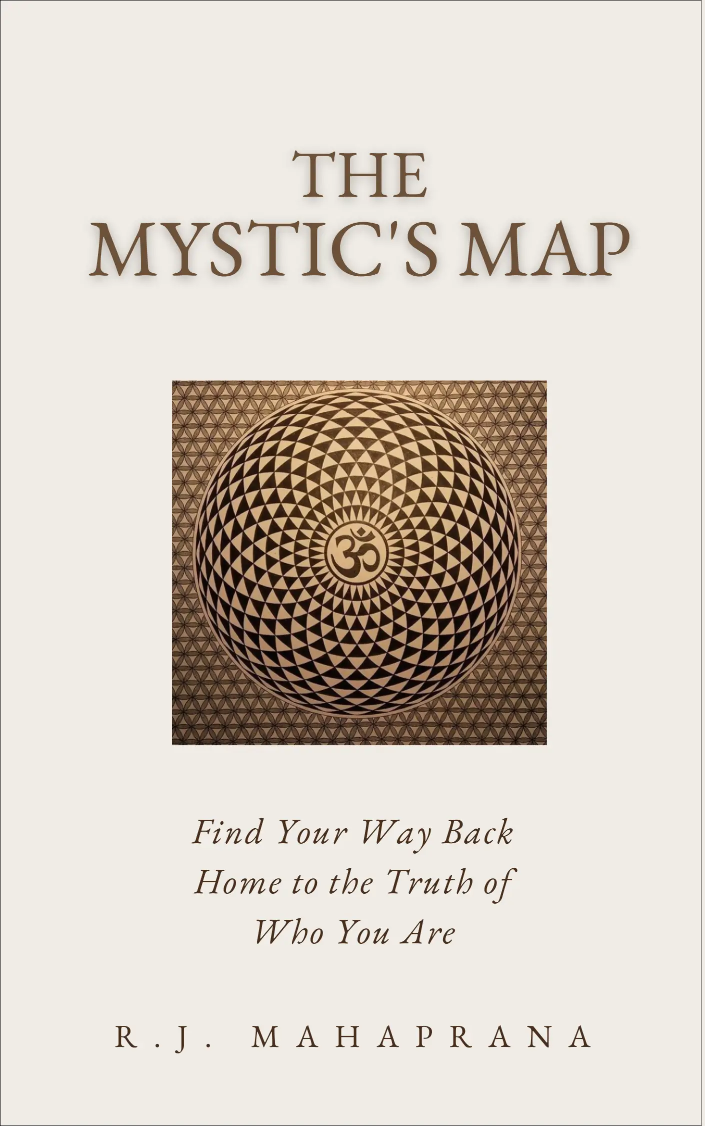 The Mystic's Map: Find Your Way Home to the Truth of Who You Are